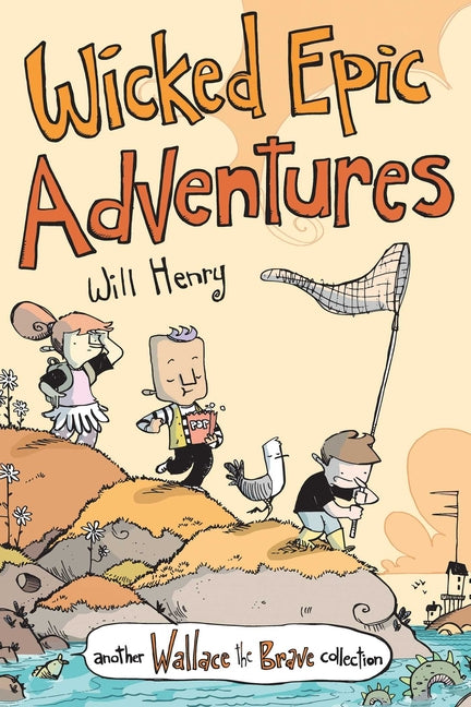 Book cover for Wicked Epic Adventures: Another Wallace the Brave Collection Volume 3