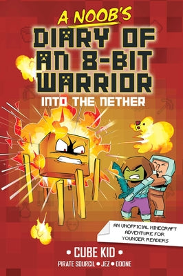 Book cover for A Noob's Diary of an 8-Bit Warrior: Into the Nether Volume 2