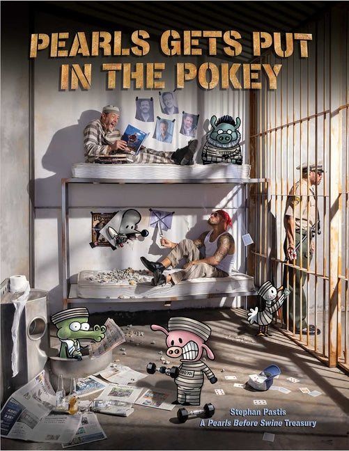 Book cover for Pearls Gets Put in the Pokey: A Pearls Before Swine Treasury