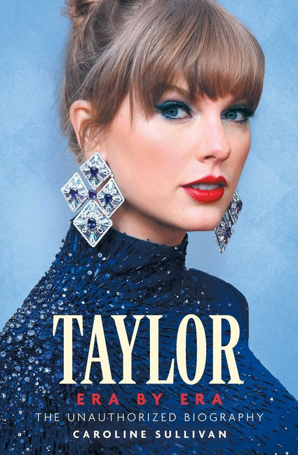 Book cover for Taylor Era by Era: The Unauthorized Biography