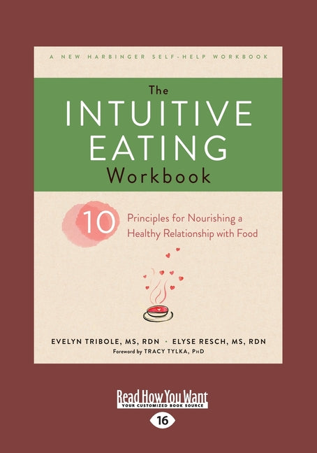 Book cover for The Intuitive Eating Workbook: Ten Principles for Nourishing a Healthy Relationship with Food (Large Print 16pt)