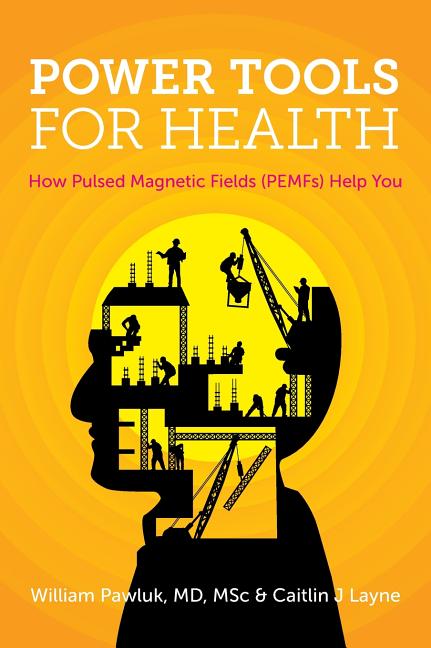 Book cover for Power Tools for Health: How pulsed magnetic fields (PEMFs) help you