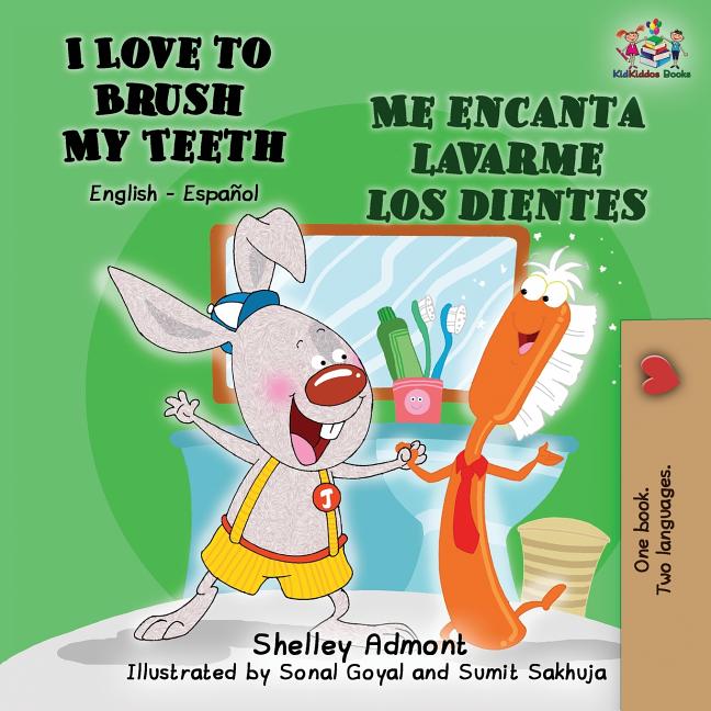 Book cover for I Love to Brush My Teeth Me encanta lavarme los dientes: English Spanish Bilingual Book