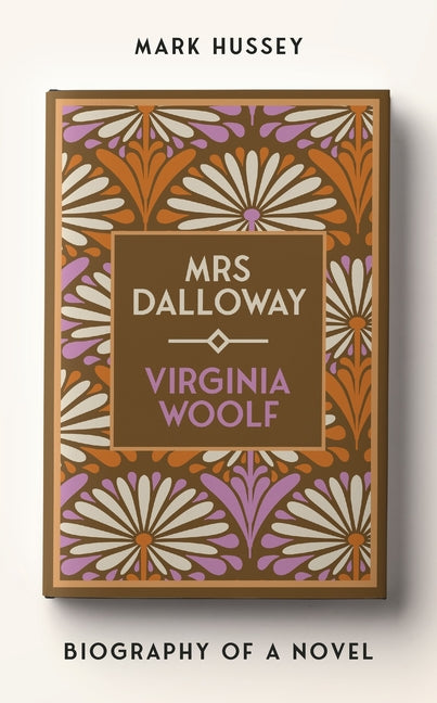 Book cover for Mrs Dalloway: Biography of a Novel