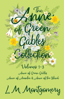 Book cover for The Anne of Green Gables Collection;Volumes 1-3 (Anne of Green Gables, Anne of Avonlea and Anne of the Island)