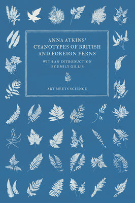 Book cover for Anna Atkins' Cyanotypes of British and Foreign Ferns