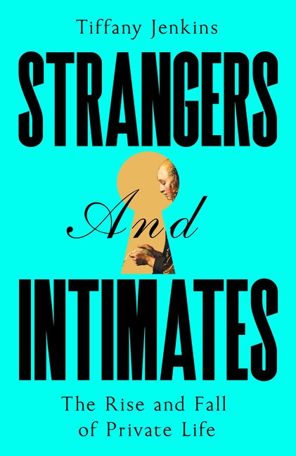 Book cover for Strangers and Intimates: The Rise and Fall of Private Life