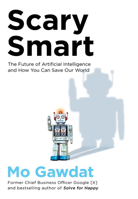 Book cover for Scary Smart: The Future of Artificial Intelligence and How You Can Save Our World