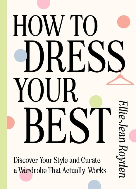 Book cover for How to Dress Your Best: Discover Your Personal Style and Curate a Wardrobe That Actually Works