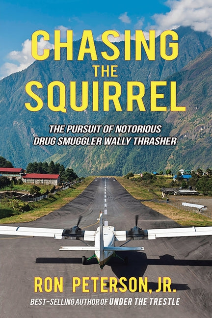 Book cover for Chasing the Squirrel: The Pursuit of Notorious Drug Smuggler Wally Thrasher