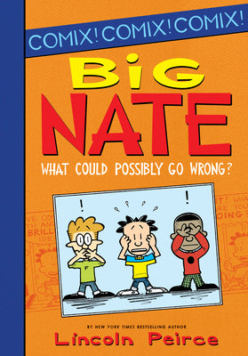 Book cover for Big Nate: What Could Possibly Go Wrong?