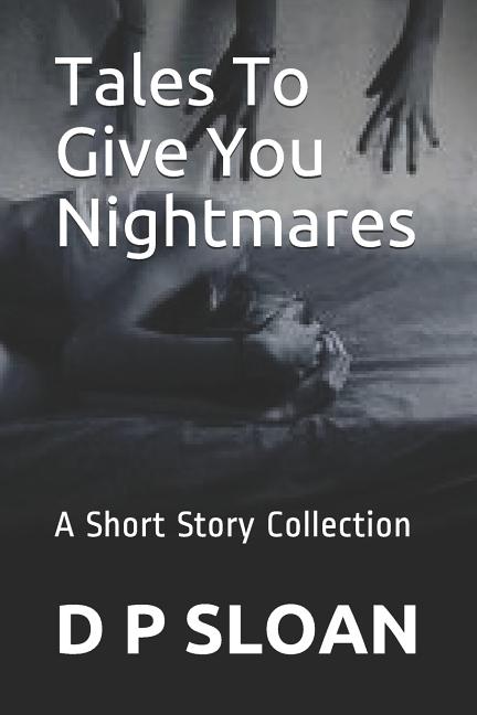 Book cover for Tales to Give You Nightmares: A Short Story Collection