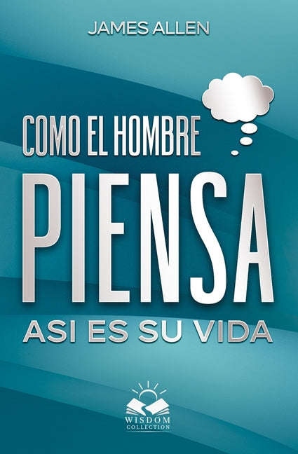 Book cover for Como el Hombre Piensa: Asi es su Vida