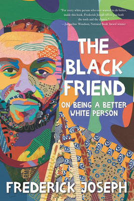 Book cover for The Black Friend: On Being a Better White Person