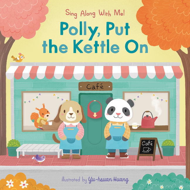 Book cover for Polly, Put the Kettle on: Sing Along with Me!