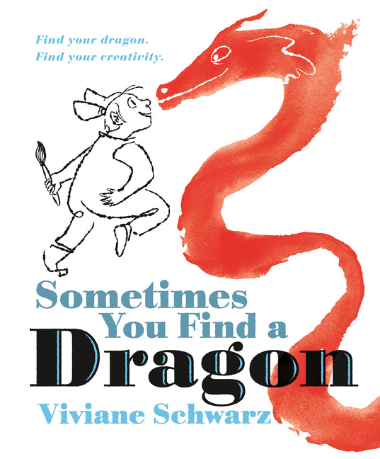 Book cover for Sometimes You Find a Dragon: Find Your Dragon. Find Your Creativity.