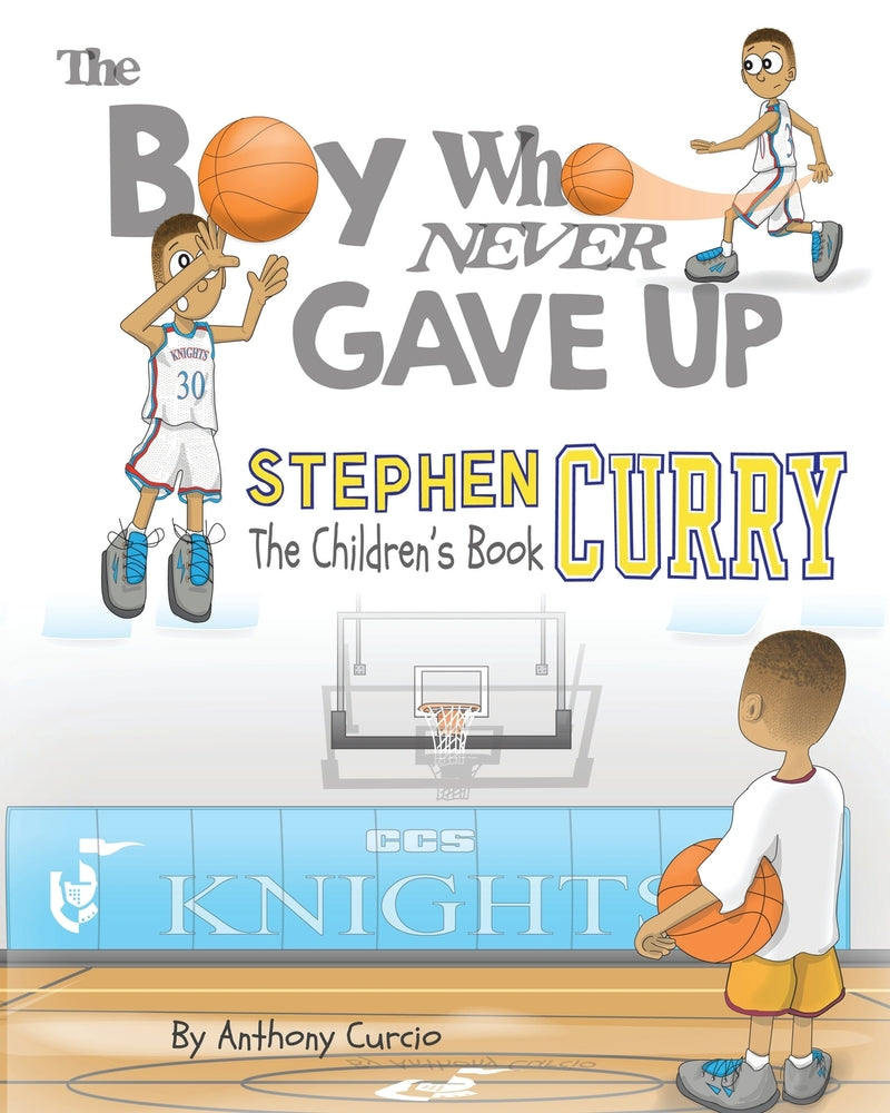 Book cover for Stephen Curry: The Children's Book: The Boy Who Never Gave Up