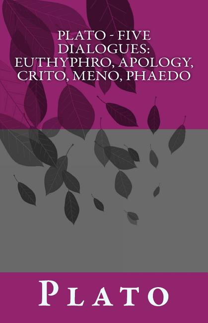 Book cover for Plato - Five Dialogues: Euthyphro, Apology, Crito, Meno, Phaedo