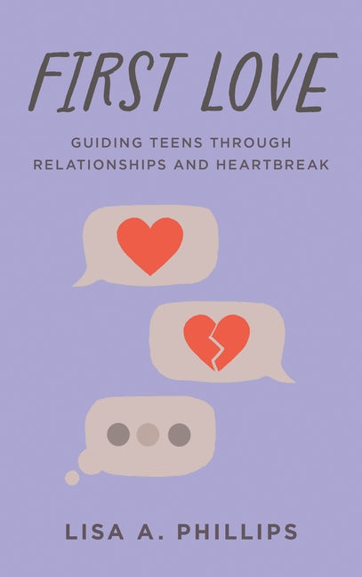 Book cover for First Love: Guiding Teens Through Relationships and Heartbreak