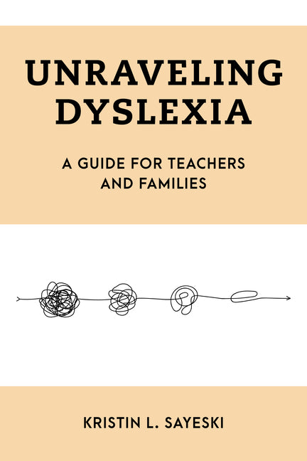 Book cover for Unraveling Dyslexia: A Guide for Teachers and Families