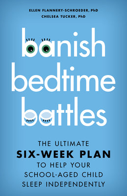 Book cover for Banish Bedtime Battles: The Ultimate Six-Week Plan to Help Your School-Aged Child Sleep Independently