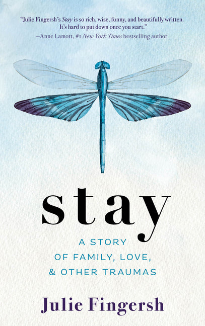 Book cover for Stay: A Story of Family, Love, and Other Traumas