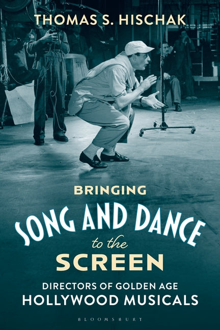 Book cover for Bringing Song and Dance to the Screen: Directors of Golden Age Hollywood Musicals