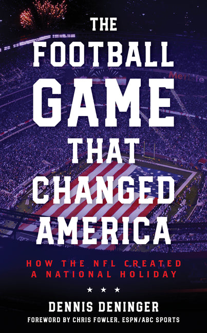 Book cover for Football Game That Changed America: How the NFL Created a National Holiday