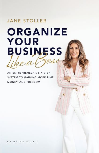 Book cover for Organize Your Business Like a Boss: An Entrepreneur's Six-Step System to Gaining More Time, Money, and Freedom