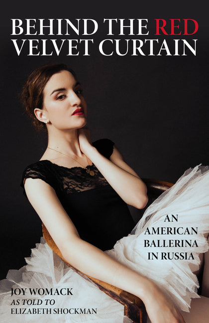 Book cover for Behind the Red Velvet Curtain: An American Ballerina in Russia
