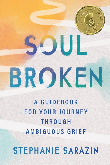 Book cover for Soulbroken: A Guidebook for Your Journey Through Ambiguous Grief