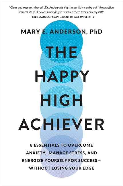 Book cover for Happy High Achiever: 8 Essentials to Overcome Anxiety, Manage Stress, and Energize Yourself for Success--Without Losing Your Edge
