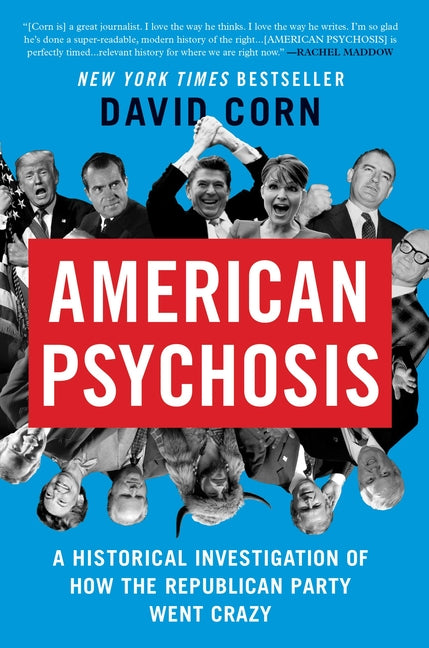 Book cover for American Psychosis: A Historical Investigation of How the Republican Party Went Crazy