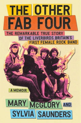 Book cover for The Other Fab Four: The Remarkable True Story of the Liverbirds, Britain's First Female Rock Band