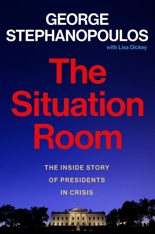 Book cover for The Situation Room: The Inside Story of Presidents in Crisis