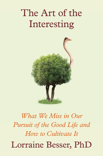 Book cover for Art of the Interesting: What We Miss in Our Pursuit of the Good Life and How to Cultivate It