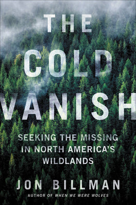 Book cover for The Cold Vanish: Seeking the Missing in North America's Wildlands