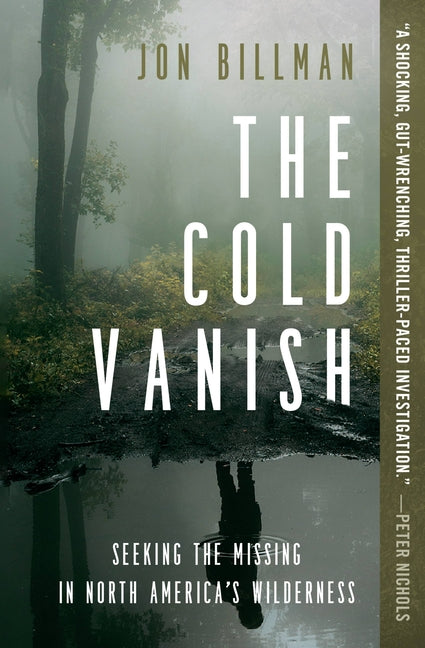 Book cover for The Cold Vanish: Seeking the Missing in North America's Wilderness