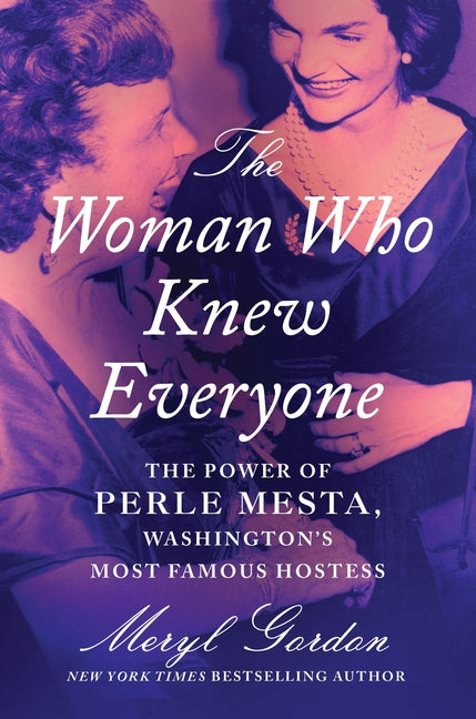 Book cover for Woman Who Knew Everyone: The Power of Perle Mesta, Washington's Most Famous Hostess