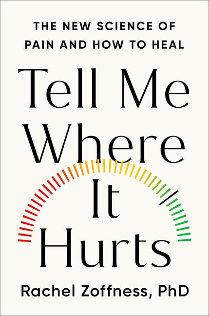 Book cover for Tell Me Where It Hurts: The New Science of Pain and How to Heal