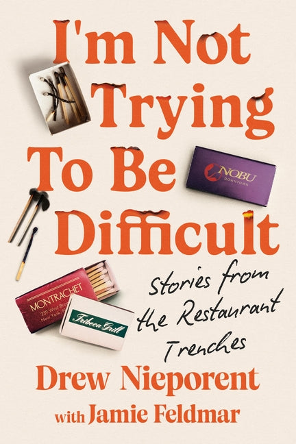 Book cover for I'm Not Trying to Be Difficult: Stories from the Restaurant Trenches