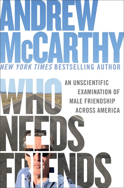 Book cover for Who Needs Friends: An Unscientific Examination of Male Friendship Across America