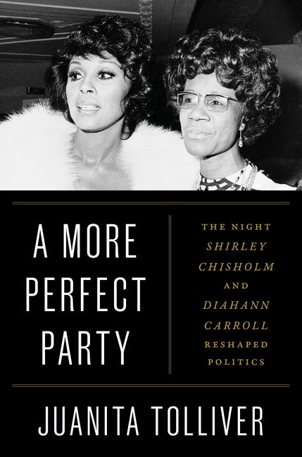 Book cover for More Perfect Party: The Night Shirley Chisholm and Diahann Carroll Reshaped Politics