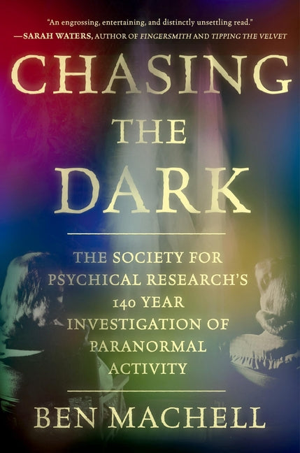 Book cover for Chasing the Dark: A 140-Year Investigation of Paranormal Activity