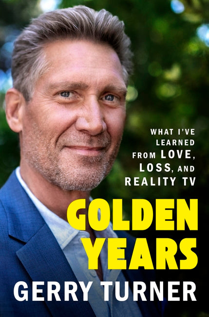Book cover for Golden Years: What I've Learned from Love, Loss, and Reality TV