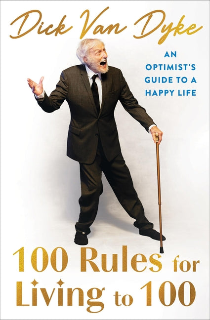 Book cover for 100 Rules for Living to 100: An Optimist's Guide to a Happy Life