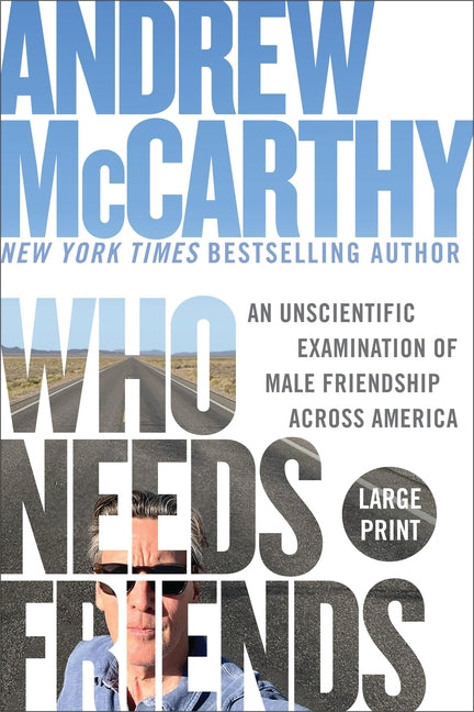 Book cover for Who Needs Friends: An Unscientific Examination of Male Friendship Across America