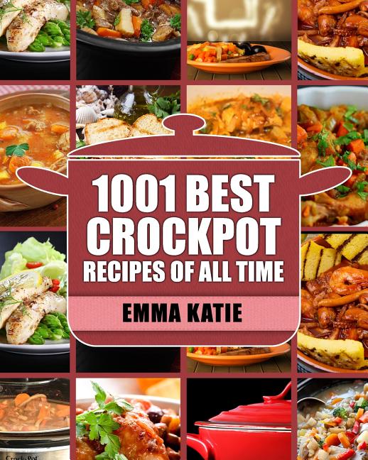 Book cover for Crock Pot: 1001 Best Crock Pot Recipes of All Time (Crockpot, Crockpot Recipes, Crock Pot Cookbook, Crock Pot Recipes, Crock Pot,