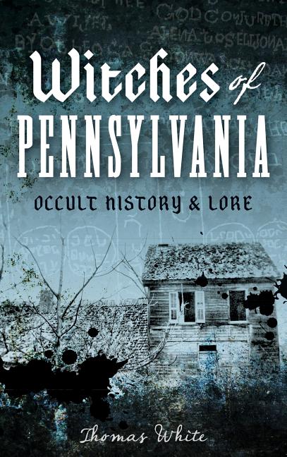 Book cover for Witches of Pennsylvania: Occult History & Lore