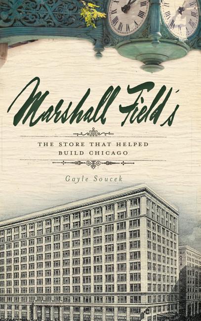 Book cover for Marshall Field's: The Store That Helped Build Chicago